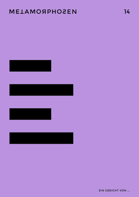 metamorphosen 14 &ndash; Ein Gedicht von ... - Tobias Roth, Carla Hegerl, Moritz Gause, Timo Brandt, Anna Hetzer, Lena Bruns, Laura Lichtblau, Matthias Friedrich, Rick Reuther, Martin Piekar, Tobias Herold, Magda Kotzurek, Christian W&ouml;llecke