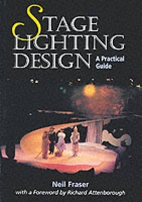 Stage Lighting Design: a Practical Guide - Neil Fraser