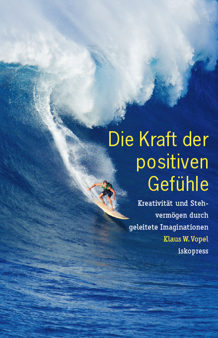Die Kraft der positiven Gef&uuml;hle - Klaus W Vopel