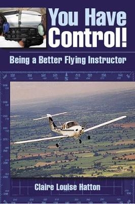 You Have Control Being a Better Flying Instructor - Claire Hatton