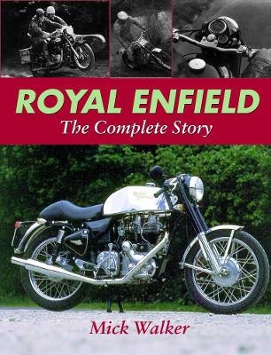 Royal Enfield - The Complete Story - Mick Walker