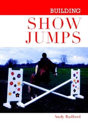 Building Show Jumps - Andy Radford