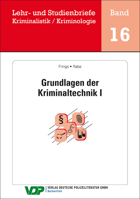 Grundlagen der Kriminaltechnik I - Christoph Frings, Frank Rabe