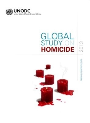 Global Study on Homicide 2013 - United Nations United Nations Office on Drugs and Crime