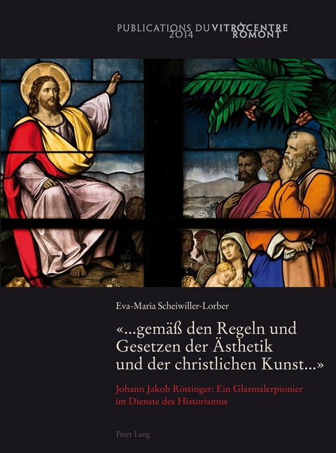 &laquo;... gem&auml;&szlig; den Regeln und Gesetzen der &Auml;sthetik und der christlichen Kunst ...&raquo; - Eva-Maria Scheiwiller-Lorber