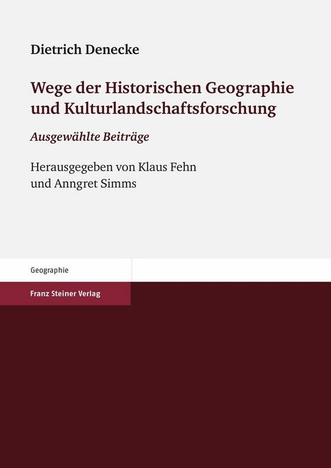 Wege der Historischen Geographie und Kulturlandschaftsforschung - Dietrich Denecke