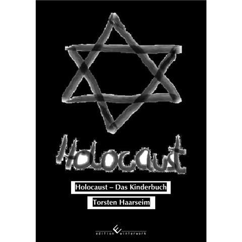 Holocaust - Das Kinderbuch - Torsten Haarseim