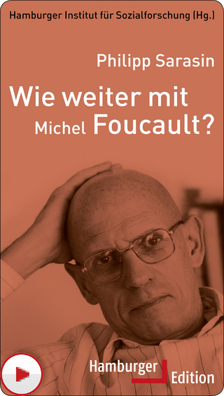 Wie weiter mit Michel Foucault?