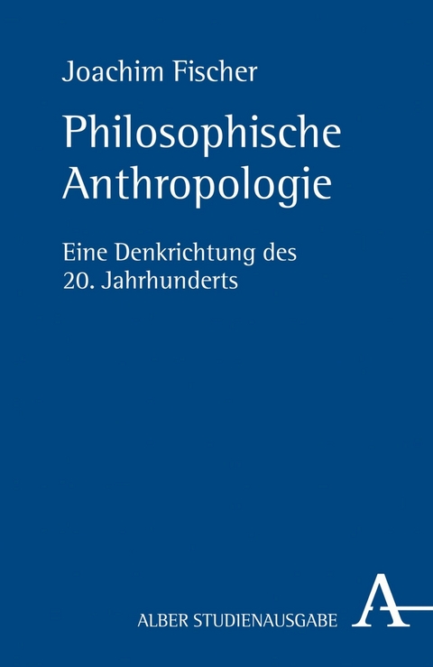 Philosophische Anthropologie - Joachim Fischer