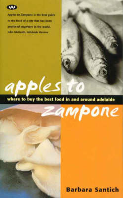Apples to Zampone: Where to Buy the Best Food in and around Adelaide