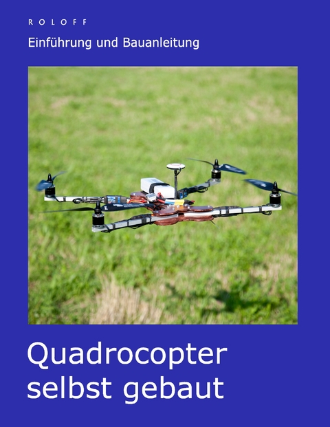 Quadrocopter selbst gebaut - T. Roloff