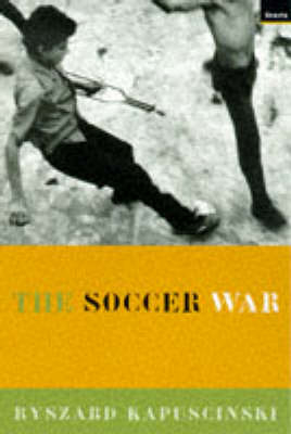 Soccer War - Ryszard Kapuscinski