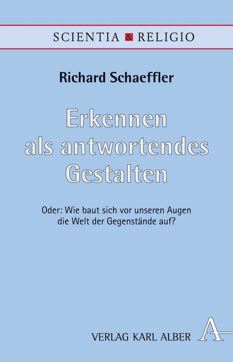 Erkennen als antwortendes Gestalten - Richard Schaeffler