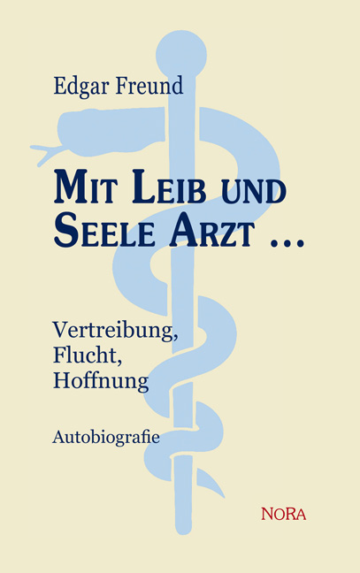 Mit Leib und Seele Arzt ... - Edgar Freund