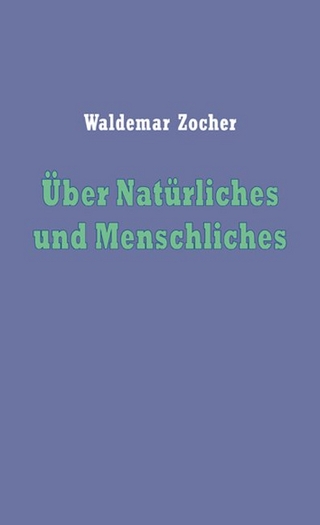 Über Natürliches und Menschliches