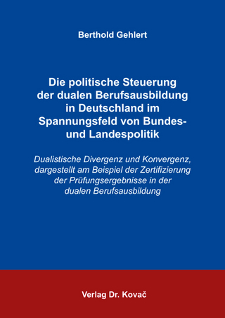 Die politische Steuerung der dualen Berufsausbildung in Deutschland im Spannungsfeld von Bundes- und Landespolitik