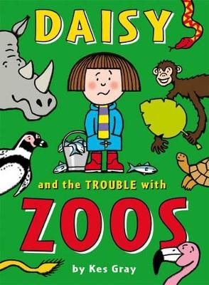 Daisy and the Trouble with Zoos - Kes Gray