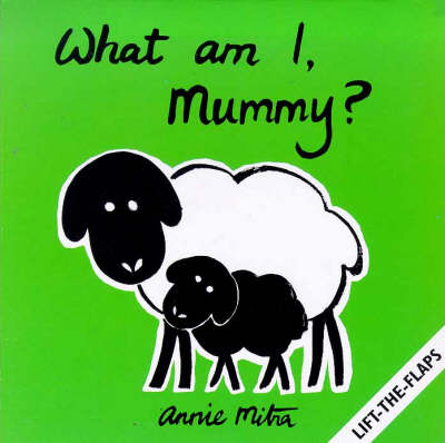 What am I Mummy? - Annie Mitra