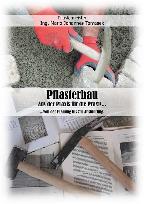 Pflasterbau - Aus der Praxis f&uuml;r die Praxis - Mario Tomasek