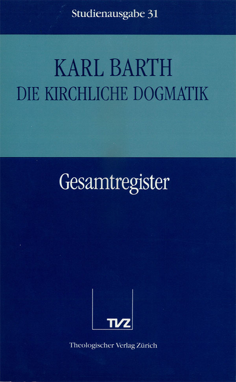 Die Kirchliche Dogmatik. Studienausgabe / Karl Barth: Die Kirchliche Dogmatik. Studienausgabe - Karl Barth
