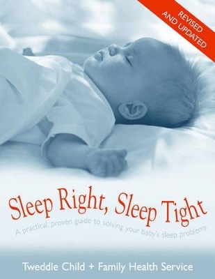 Sleep Right Sleep Tight Revised And Updated - Tweddle Child