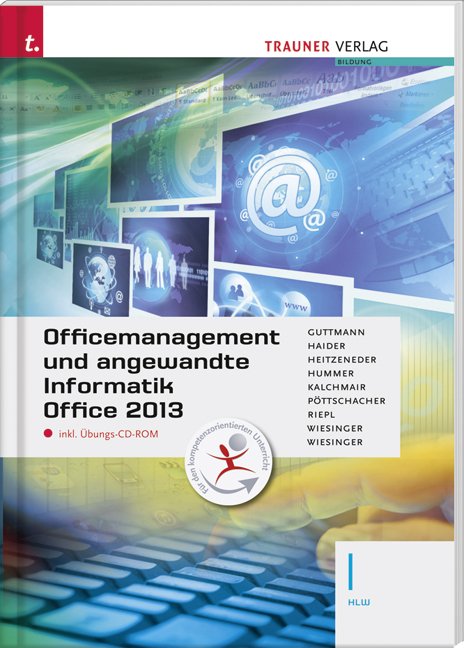 F&uuml;r HLW-Schulversuchsschulen: Officemanagement und angewandte Informatik I HLW Office 2013 inkl. &Uuml;bungs-CD-ROM - Doris Guttmann, Andrea Haider, Elisabeth Hummer, Wolfgang Kalchmair, Eva Christina P&ouml;ttschacher, Andreas Riepl, Hubert Wiesinger, Irene Wiesinger