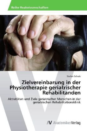 Zielvereinbarung in der Physiotherapie geriatrischer Rehabilitanden