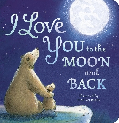 I Love You to the Moon and Back - Amelia Hepworth