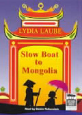 Slow Boat to Mongolia - Lydia Laube