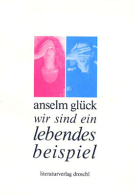 Wir sind ein lebendes Beispiel - Anselm Gl&uuml;ck