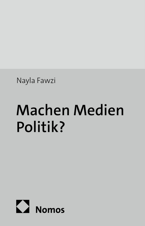 Machen Medien Politik? - Nayla Fawzi