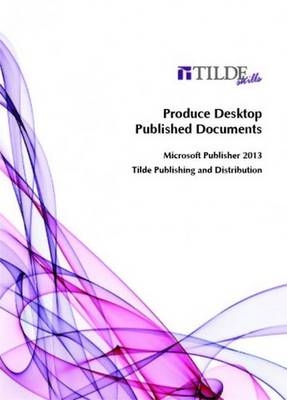 Produce Desktop Published Documents
