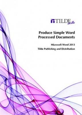 Produce Simple Word Processed Documents