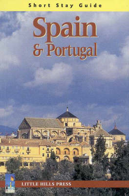 Spain & Portugal: Short Stay Guide