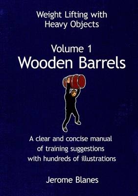 Weight Lifting with Heavy Objects - Volume 1 - Wooden Barrels