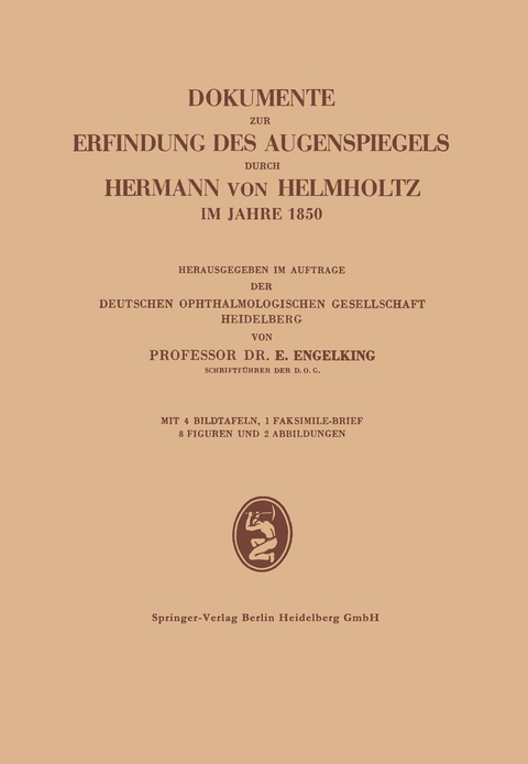 Dokumente zur Erfindung des Augenspiegels durch Hermann von Helmholtz im Jahre 1850 - Ernst Engelking