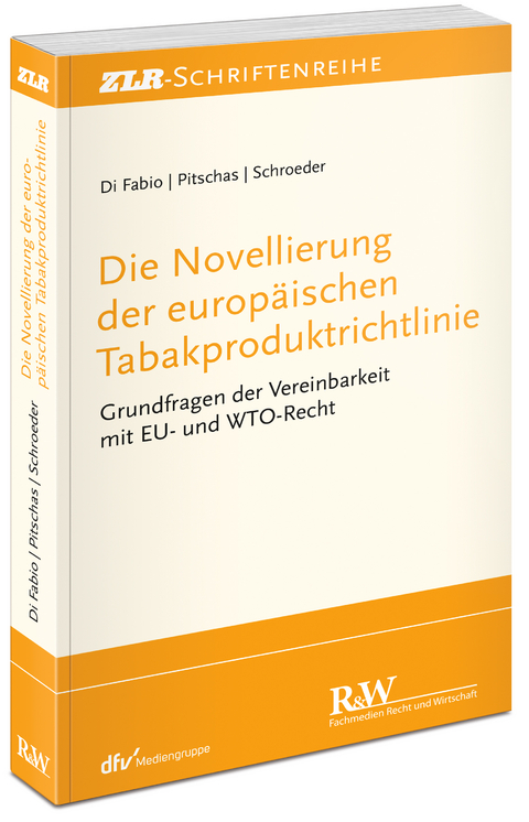 Die Novellierung der europ&auml;ischen Tabakproduktrichtlinie - Udo Di Fabio, Christian Pitschas, Werner Schroeder