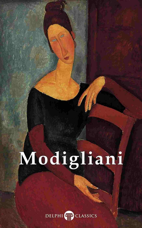 Delphi Complete Paintings of Amedeo Modigliani (Illustrated) -  Amedeo Modigliani