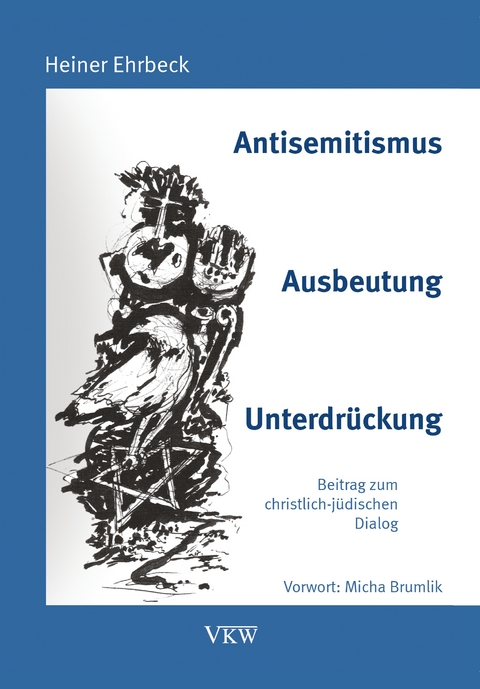 Antisemitismus &ndash; Ausbeutung - Unterdr&uuml;ckung - Heiner Ehrbeck
