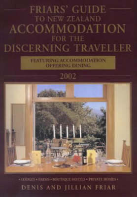 Friar's Guide to New Zealand Accommodation for the Discerning Traveller 2002