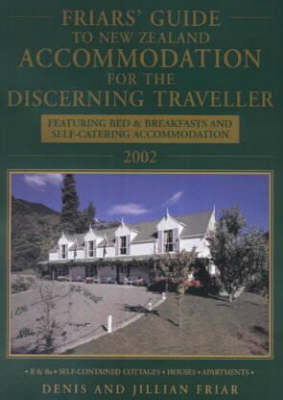 Friar's Guide to New Zealand Accommodation for the Discerning Traveller 2002