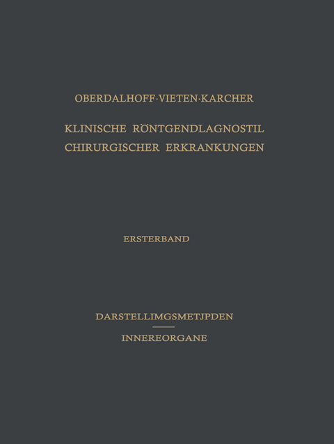 Klinische R&ouml;ntgendiagnostik Chirurgischer Erkrankungen - Hans Oberdalhoff, Heinz Vieten, Hermann Karcher
