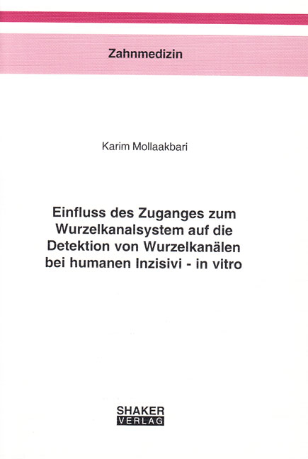 Einfluss des Zuganges zum Wurzelkanalsystem auf die Detektion von Wurzelkan&auml;len bei humanen Inzisivi - in vitro - Karim Mollaakbari