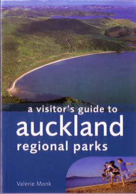 a Visitor's Guide to Auckland Regional Parks - Valerie Monk