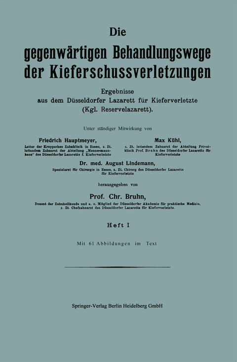 Die gegenw&auml;rtigen Behandlungswege der Kieferschussverletzungen - Friedrich Hautmeyer, Max K&uuml;hl, August Lindemann, Chr. Bruhn