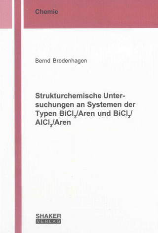 Strukturchemische Untersuchungen an Systemen der Typen BiCl3/Aren und BiCl3/AlCl3/Aren