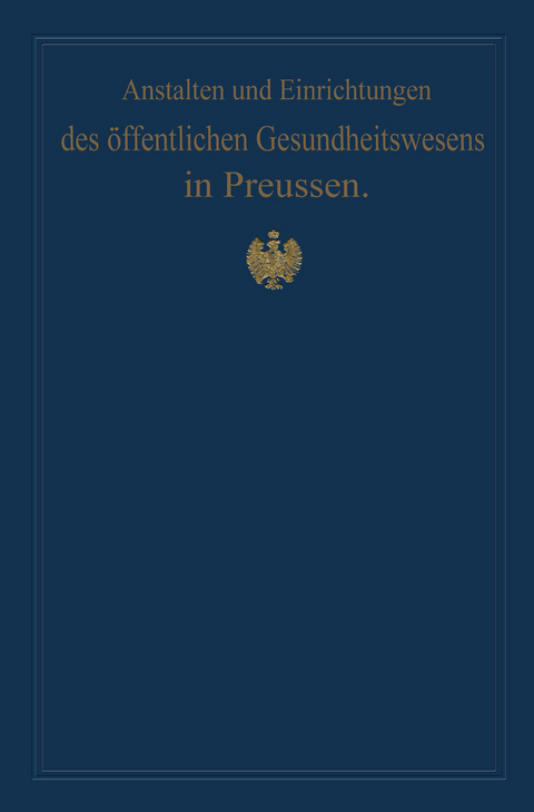 Anstalten und Einrichtungen des &ouml;ffentlichen Gesundheitswesens in Preussen - M. Pistor, Von Gossler