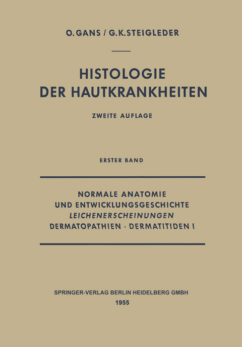 Normale Anatomie und Entwicklungsgeschichte, Leichenerscheinungen, Dermatopathien &middot; Dermatitiden I - Oscar Gans, Gerd-Klaus Steigleder