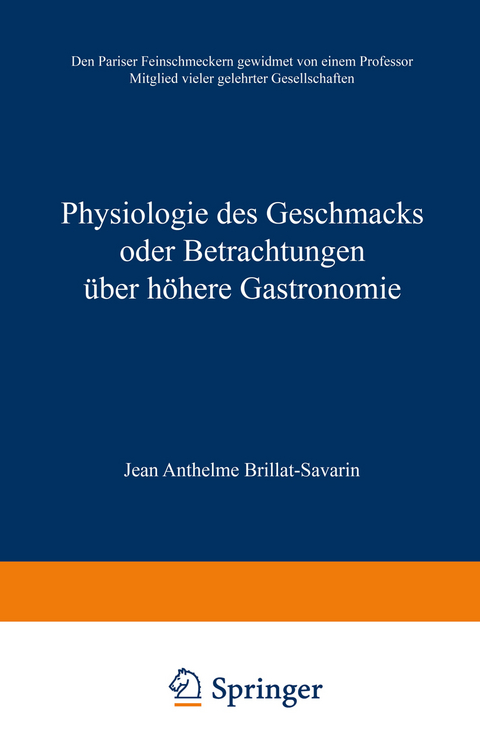 Physiologie des Geschmacks oder Betrachtungen &uuml;ber h&ouml;here Gastronomie - Jean Anthelme Brillat-Savarin