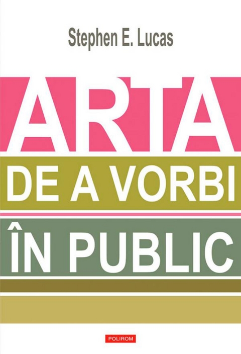 Arta de a vorbi &icirc;n public -  Stephen E. Lucas